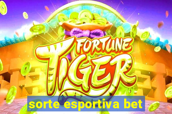 sorte esportiva bet